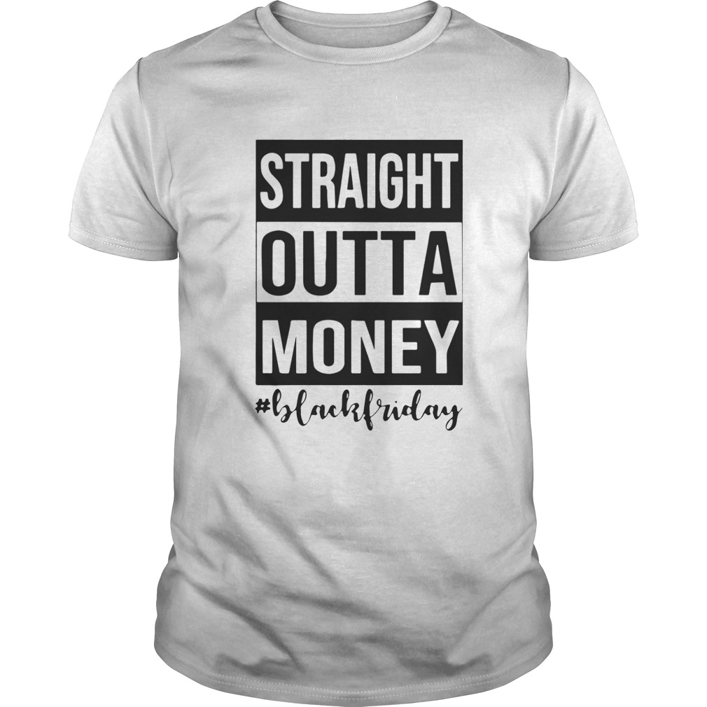 Official Straight outta money black Friday shirt