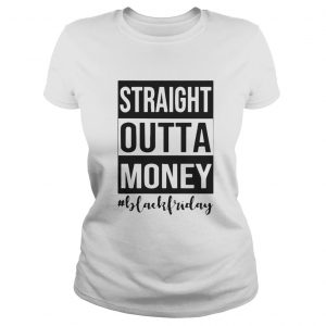 Official Straight outta money black Friday Ladies Tee