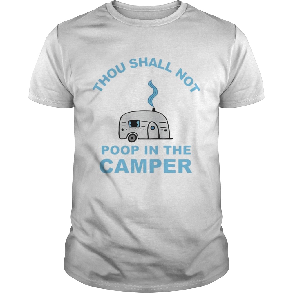 Official Thou shall not poop in the camper shirt