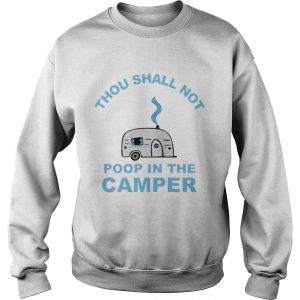 Official Thou shall not poop in the camper Sweatshirt
