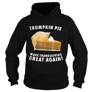 Official Trumpkin Pie make thanksgiving great again Hoodie