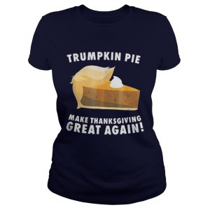 Official Trumpkin Pie make thanksgiving great again Ladies Tee