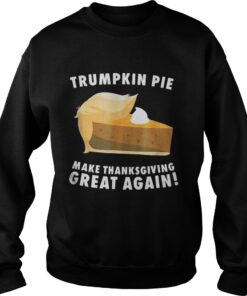 Official Trumpkin Pie make thanksgiving great again Sweatshirt