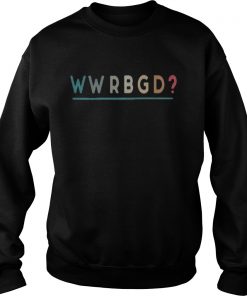Official WWRBGD What would ruth bader ginsburg do Sweatshirt