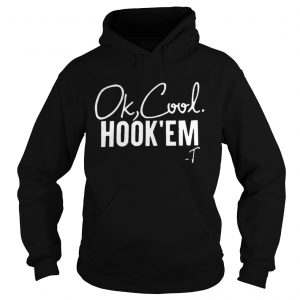 Ok Cool Hook Em Hoodie