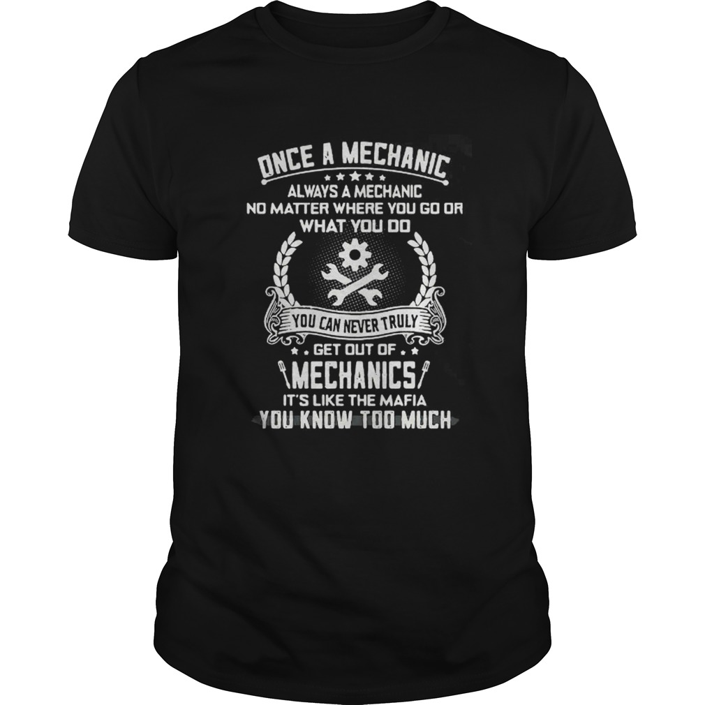 Once a mechanic always a mechanic no matter where you go shirt