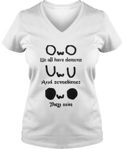 OwO we all have demons and sometimes they win Vneck