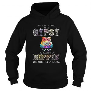 Owl She had the soul of a gypsy the heart of a hippie the spirit of a fairy Hoodie