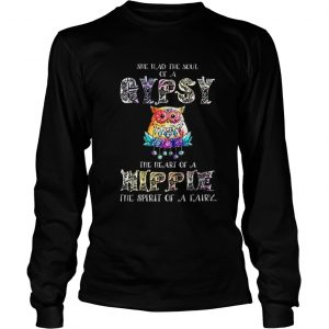 Owl She had the soul of a gypsy the heart of a hippie the spirit of a fairy Longsleeve Tee