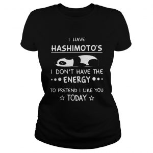 Panda I have hashimoto’s I don’t have the energy to pretend I like you today Ladies Tee