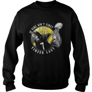 Pittsburgh Steelers If Yinz ain’t first Yinzer last Sweatshirt