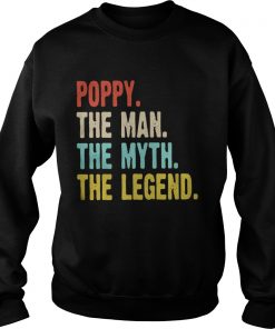 Poppy the man the myth the legend Sweatshirt