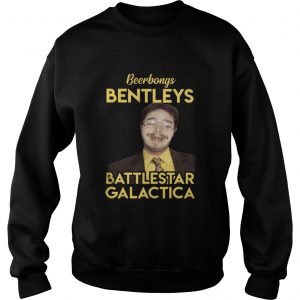 Post Malone beerbongs bentleys battlestar galactica Sweatshirt