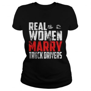 Real woman marry truck drivers Ladies Tee