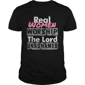 Real women worship the lord unashamed Guys