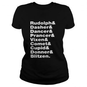 Reindeers Rudolph, Dasher, Dancer, Prancer, Vixen, Comet, Cupid, Donner, Blitzen Ladies Tee