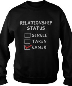 Relationship status single taken gamer Sweatshirt