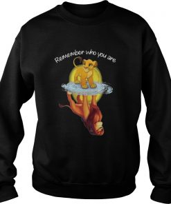Remember Who You Are The Lion King Sweatshirt