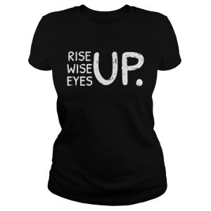 Rise Wise Eyes up Ladies Tee