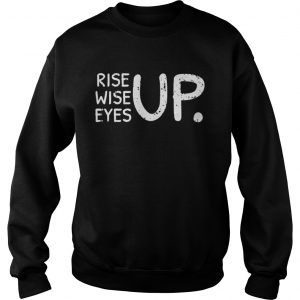 Rise Wise Eyes up Sweatshirt