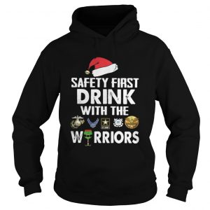 Safety First Drink With The Warrior Christmas Hoodie