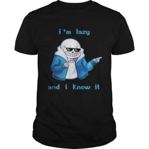 Sans Skeleton I’m lazy and I know it Guys