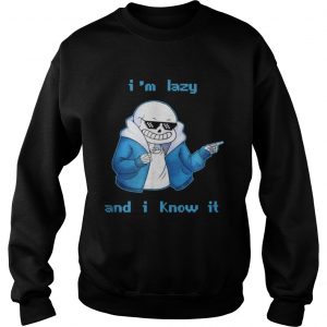 Sans Skeleton I’m lazy and I know it Sweatshirt