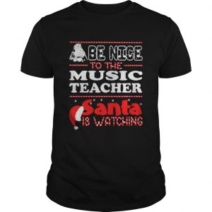 Santa Be nice to the music teacher santa is watching Guys
