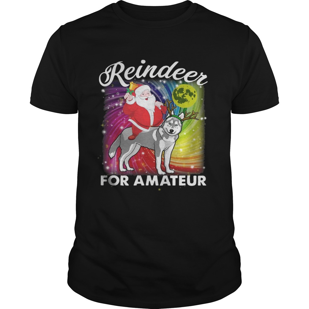 Santa Claus Husky Reindeer For Amateurs Sweat shirt