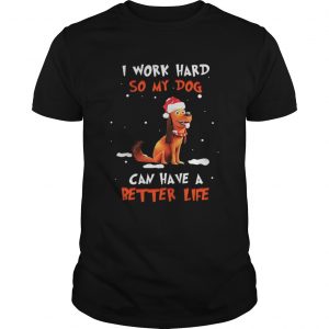 Santa Max I work hard so my dog can have a better life Christmas Guys