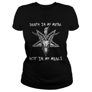 Satan death in my metal not in my meals Ladies tee
