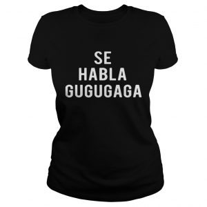 Se Habla Gugugaga Ladies Tee