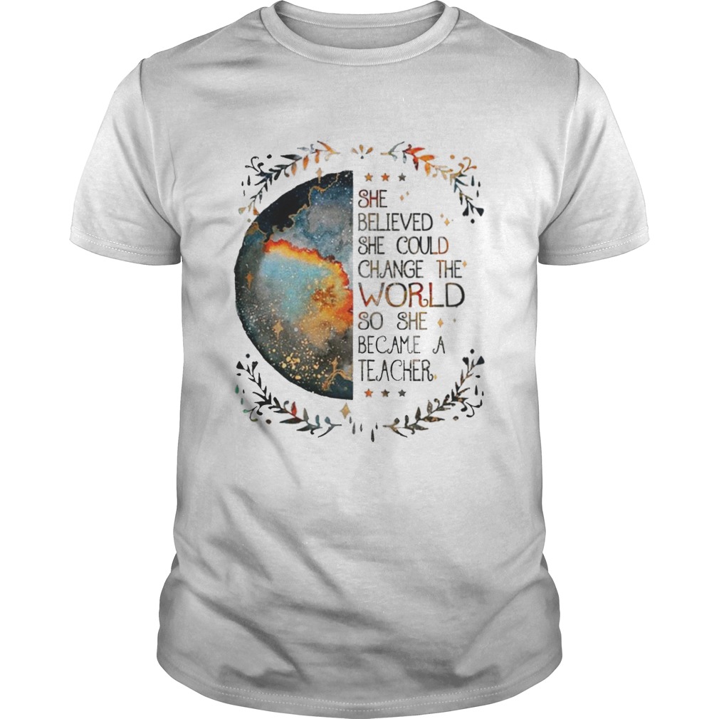 She believed she could change the world so she became a teacher shir