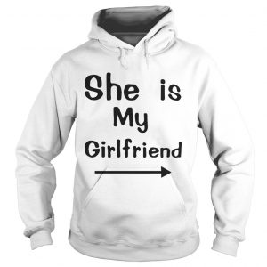 She is my girlfriend Hoodie