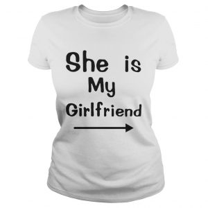 She is my girlfriend Ladies Tee