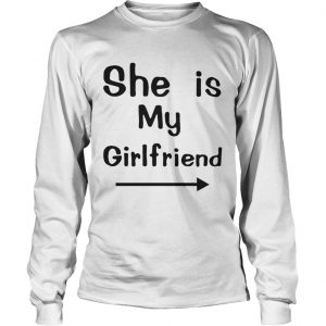 She is my girlfriend Longsleeve Tee
