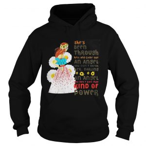 She’s Been Through Hell And Came Out An Angel You Didn’t Break Her Hoodie