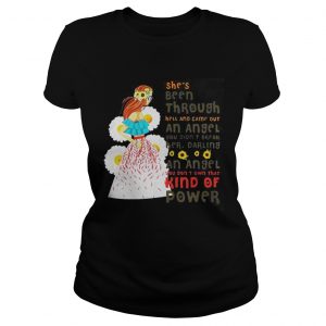 She’s Been Through Hell And Came Out An Angel You Didn’t Break Her Ladies Tee