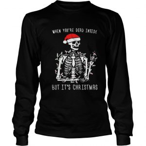 Skull Santa Hat When you’re dead inside but it’s christmas shirtLongsleeve Tee