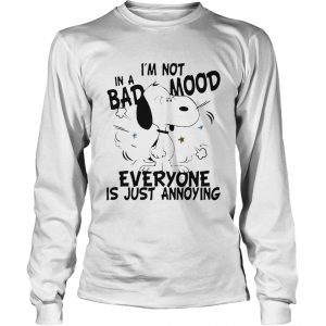 Snoopy I’m Not In A Bad Mood Everyone Is Just Annoying Longsleeve Tee