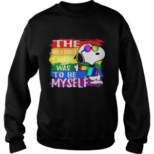Snoopy The Only Choice I Made Was To Be Myself Sweatshirt