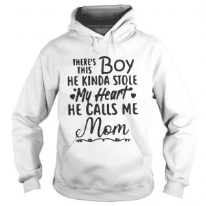 So there’s this boy he kinda stole my heart he calls me Mom Hoodie