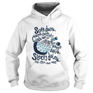 Soft dalek warm dalek little ball of hate happy dalek Hoodie