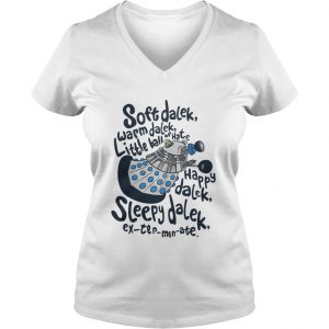 Soft dalek warm dalek little ball of hate happy dalek sleepy dalek Vneck