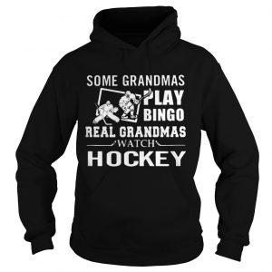 Some Grandmas Play Bingo Real Grandmas Wach Hockey Hoodie