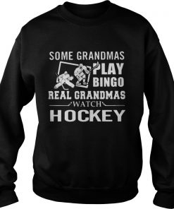 Some Grandmas Play Bingo Real Grandmas Wach Hockey Sweatshirt