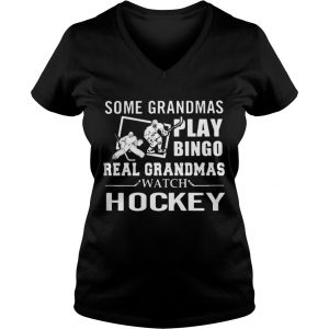 Some Grandmas Play Bingo Real Grandmas Wach Hockey Vneck