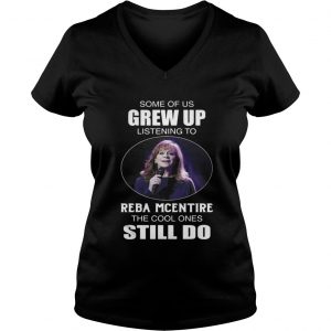 Some Of Us Grew Up Listening To Reba Mcentire The Cool Ones Still Do Vneck