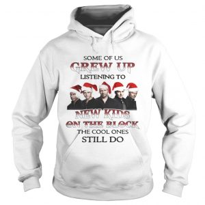 Some Of Us Listen To New Kids On The Block The Cool Ones Still Do Hoodie