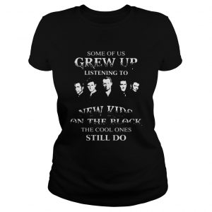 Some of us grew up listening to new kids on the block the cool ones still do Ladies Tee
